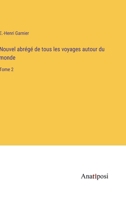 Nouvel abrégé de tous les voyages autour du monde: Tome 2 338274399X Book Cover