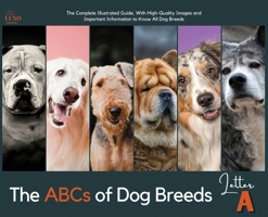 The ABCs of Dog Breeds, Letter "A": The Complete Illustrated Guide, With High-Quality Images and Important Information to Know All Dog Breeds 1803601000 Book Cover