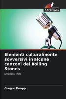 Elementi culturalmente sovversivi in alcune canzoni dei Rolling Stones (Italian Edition) 6209949436 Book Cover