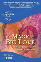 Ageless and Sexy: The Magic of Big Love: Getting Comfortable with Uncertainty 0996786511 Book Cover