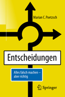 Entscheidungen: Alles Falsch Machen - Aber Richtig 366257585X Book Cover