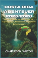 Costa Rica Abenteuer 2025/2026: Planen Sie Ihre perfekte Reise mit Expertentipps, Reiserouten und lokalen Geheimnissen (German Edition) B0FNRPY4VD Book Cover
