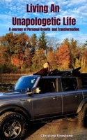 Living An Unapologetic Life: A Journey of Personal Growth and Transformation B0DVLLFQQP Book Cover