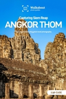 Capturing Siem Reap: Angkor Thom: Sub-guide 1700636839 Book Cover