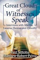 Great Cloud of Witnesses Speak: Interviews with Martha, Lazarus, Thomas, and Timothy 1925845036 Book Cover