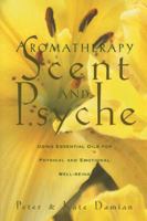 Aromatherapy Scent & Psyche 0892815302 Book Cover