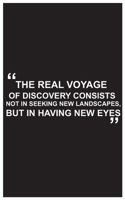 Travel Journal: the real voyage of discovery consists not in seeking new landscapes, but in having new eyes, travelers journal with black cover and beautiful quote: Travel quotes to motivational quote 1654499765 Book Cover