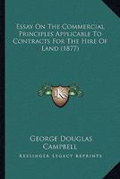 Essay On The Commercial Principles Applicable To Contracts For The Hire Of Land 1104052733 Book Cover