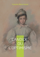 Candide, ou l'Optimisme: une odyssée satirique à travers les folies du monde et les illusions de la philosophie (French Edition) 2322542423 Book Cover