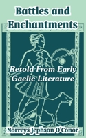 Battles And Enchantments: Retold From Early Gaelic Literature 1176438611 Book Cover