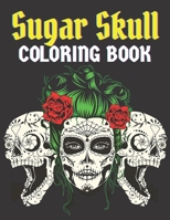 Sugar Skull Coloring Book: 50 Beautiful Designs of Sugar Skulls for Adults & Teens, adult coloring books Sugar Skull - stress relief coloring book B08N3NBM7S Book Cover