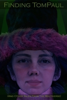 Finding TomPaul: And Other Tales From The Multiverse B0D5MBPPH7 Book Cover