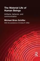 The Material Life of Human Beings: Artifacts, Behavior and Communication 0415200334 Book Cover