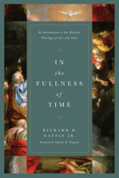 In the Fullness of Time: An Introduction to the Biblical Theology of Acts and Paul 1433563347 Book Cover
