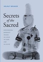Secrets of the Sacred: Empowering Buddhist Images in Clear, in Code, and in Cache 0295990899 Book Cover