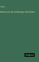 Skizzen aus der Erziehungs-Geschichte (German Edition) 3563143870 Book Cover
