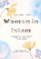 Women in Islam: Volume Two - Glimpses of True Beauty from the Lives of Pious Women 4234342211 Book Cover