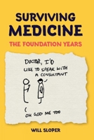 Surviving Medicine: The Foundation Years 1911510495 Book Cover