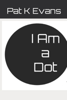I Am a Dot B0BFVRM32K Book Cover