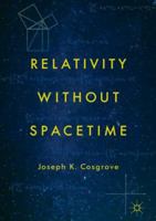 Relativity Without Spacetime 3319726307 Book Cover