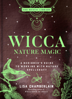 Wicca Nature Magic: A Beginner's Guide to Working with Nature Spellcraft 1454941081 Book Cover