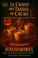 Le Chant des Tasses de Cacao: Cosy Mystery - Plus chaud, plus flatteur: la tasse chante, la vérité déraille. B0FTFPRWH6 Book Cover