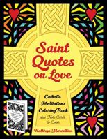 Saint Quotes on Love Catholic Meditations Coloring Book: plus Note Cards to Color (Volume 1) 1944158030 Book Cover