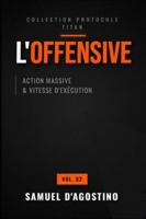 L'offensive: Comment transformer l'adversité en opportunité et bâtir votre empire sans demander la permission. B0G4396XKX Book Cover