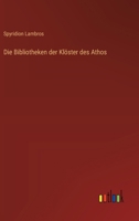 Die Bibliotheken der Klöster des Athos 3368547410 Book Cover
