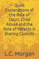 Quick Explanations of the Role of Court, Child Abuse and the Role of Parents in Sharing Custody B0BXN7F68V Book Cover