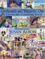Greyhounds and Whippets : One : A dog lover's greyscale colouring book 1723527084 Book Cover