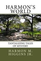 Harmon's World: Tantalizing Tales of Mystery 1519544561 Book Cover