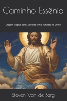 Caminho Essênio: Orações Mágicas para a Conexão com a Natureza e o Divino (Portuguese Edition) B0CVFC5HH4 Book Cover