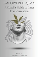 Empowered Alma: A Coach’s Guide to Inner Transformation B0F6CK7DB1 Book Cover