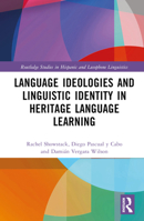 Language Ideologies and Linguistic Identity in Heritage Language Learning (Routledge Studies in Hispanic and Lusophone Linguistics) 0815364776 Book Cover