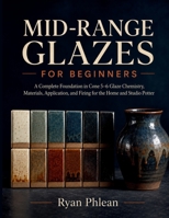 Mid-Range Glazes for Beginners B0HF58MWS4 Book Cover