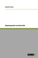 Körpersprache im Unterricht 3656139261 Book Cover