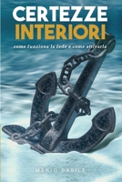 Certezze Interiori: Come funziona la fede e come attivarla (Italian Edition) B0FPQJ773J Book Cover