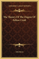 The Theory Of The Degree Of Fellow Craft 1425331386 Book Cover