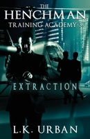 The Henchman Training Academy 3: Extraction B0BPN887MZ Book Cover