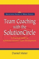 Team Coaching with the Solutioncircle (Solutions Focus at Work) 0954974913 Book Cover