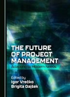The Future of Project Management: Adapting to Modern Needs 1527553736 Book Cover