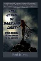 The Realm of Dark and Light, Book Three: In the Heart of Darkness 1937588696 Book Cover