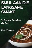 Smul aan die Langsame Smake: 'n Geregte Reis deur die Tyd (Afrikaans Edition) 1835794556 Book Cover