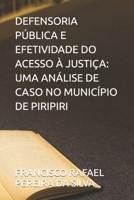 Defensoria Pública E Efetividade Do Acesso À Justiça: Uma Análise de Caso No Município de Piripiri B0BVTGDLNH Book Cover