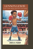 Lennox Lewis: The Lion Who Ruled The Ring B0DSKNH66J Book Cover