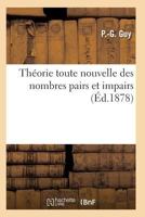 Tha(c)Orie Toute Nouvelle Des Nombres Pairs Et Impairs, Dont La Connaissance Est Indispensable a Tous 2011929202 Book Cover