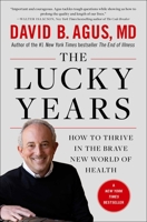 The Lucky Years: How to Thrive in the Brave New World of Health 1476712107 Book Cover