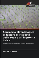 Approccio climatologico al fattore di risposta della resa e all'impronta idrica: Resa e impronta idrica della coltura della senape (Italian Edition) 6208808995 Book Cover