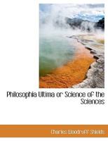 Philosophia Ultima; Or, Science of the Sciences 0530240947 Book Cover